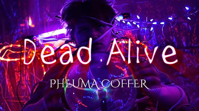 Dead Alive Lyrics - Pheuma Coffer